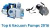 6 Best Vacuum Pumps 2016