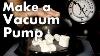 How To Make A Vacuum Pump