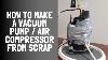 How To Make A Vacuum Pump Air Compressor From Scrap